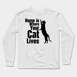 Home Is Where Your Cat Lives Long Sleeve T-Shirt